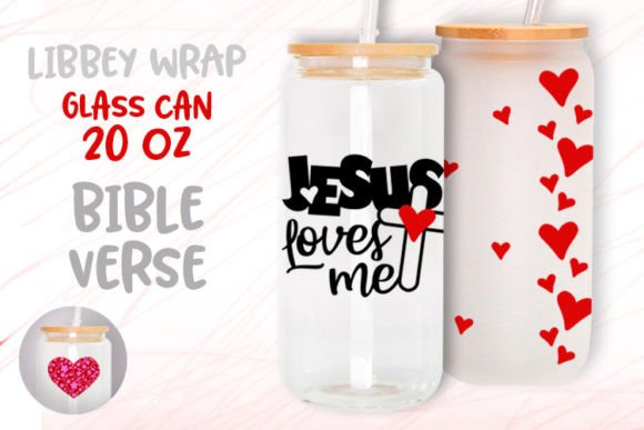 Jesus Loves Me 20 Oz Libbey Glass Can & Graphic Templates