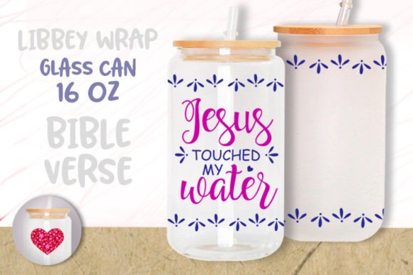 Jesus Touched My Water 16oz Libbey Glass & Graphic Templates