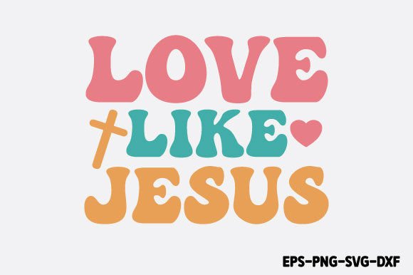 Love Like Jesus - Retro Christian SVG