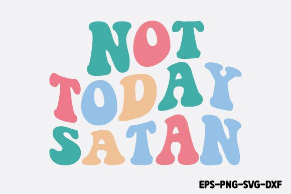 Not Today Satan - Retro Christian SVG for Crafts