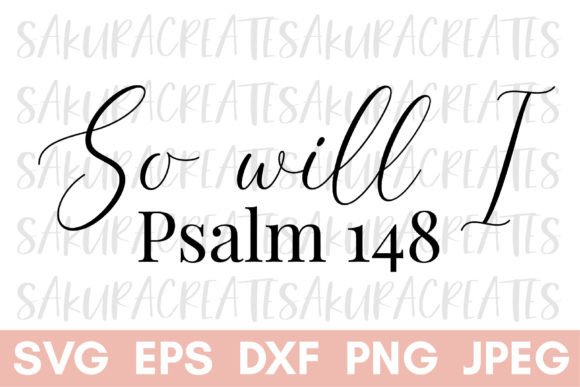 So Will I Psalm 148 Christian Bible Quot in Crafts