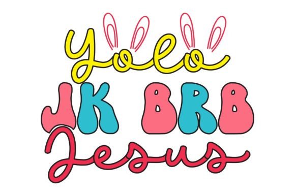 Yolo Jk Brb Jesus, Retro Easter SVG